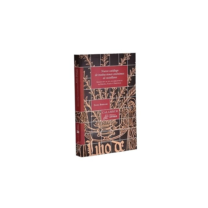 NUEVO CATÁLOGO DE TRADUCCIONES ANÓNIMAS AL CASTELLANO. SIGLOS XIV AL XVI, EN BIBLIOTECAS DE ESPAÑA, ITALIA Y PORTUGAL